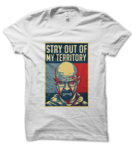 Tee Shirt Stay out of my Territory - Walter White