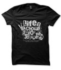 Tee Shirt Life is a Choice, Enjoy the Journey