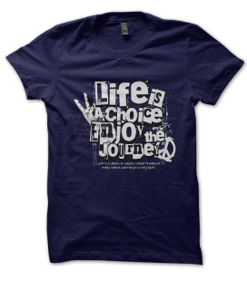 Tee Shirt Life is a Choice, Enjoy the Journey