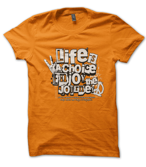 Tee Shirt Life is a Choice, Enjoy the Journey