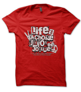 Tee Shirt Life is a Choice, Enjoy the Journey