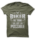 Tee Shirt Biker Die Young as late as possible