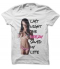 T-shirt Last Night the Dee-Jay Saved my Life ( sexy Girl )