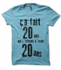 T-shirt Anniversaire "ça fait 20ans que j'attends d'avoir 20 ans..."