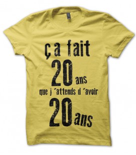 T-shirt Anniversaire "ça fait 20ans que j'attends d'avoir 20 ans..."