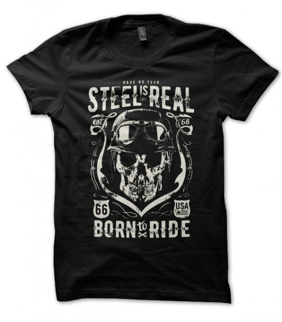 T-shirt Steel is Real, Born To Ride Biker