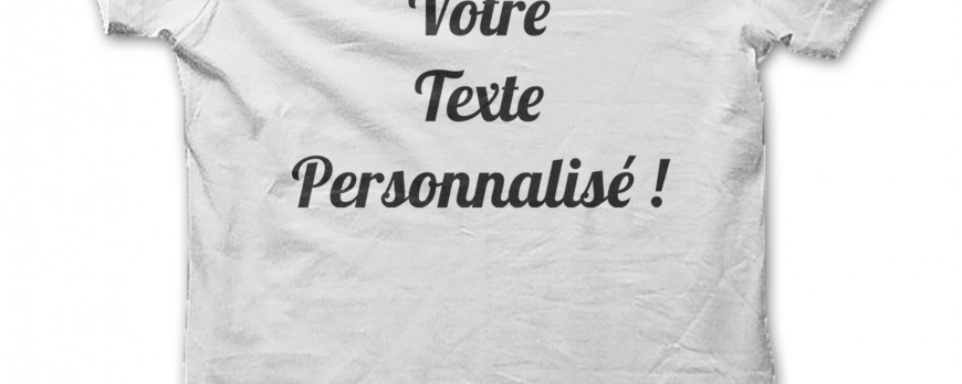  Nouveaux ! Tee Shirt avec VOTRE TEXTE Personnalisé