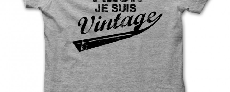 Tee shirt Anniversaire, Je ne suis pas vieux, je suis Vintage